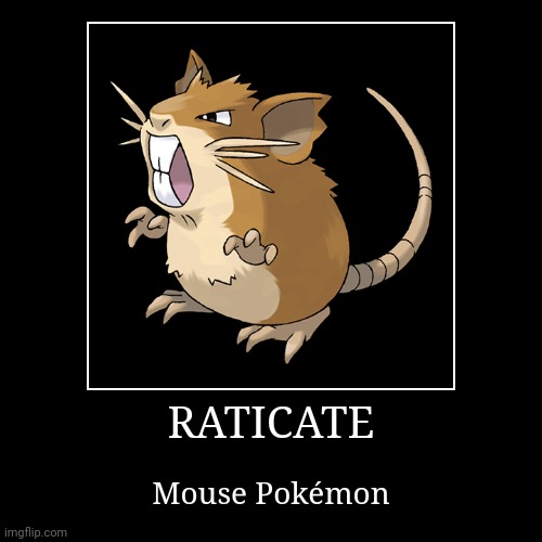 Raticate | image tagged in demotivationals,pokemon,raticate | made w/ Imgflip demotivational maker