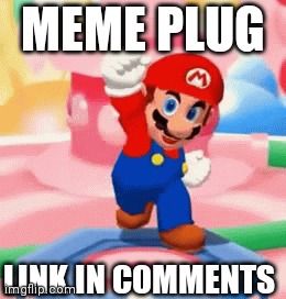 Mario happy | MEME PLUG; LINK IN COMMENTS | image tagged in mario happy | made w/ Imgflip meme maker