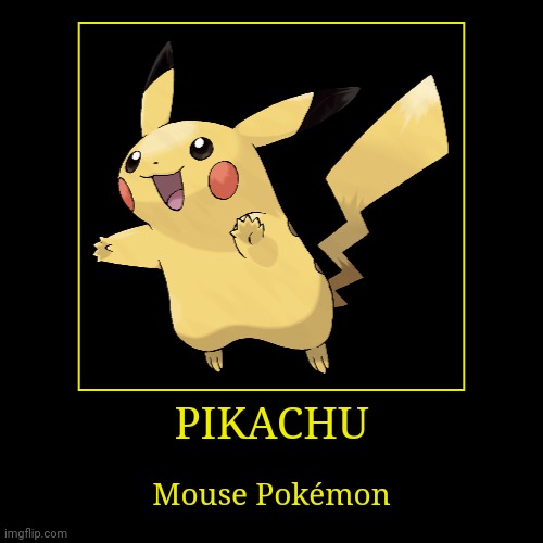 Pikachu | image tagged in demotivationals,pokemon,pikachu | made w/ Imgflip demotivational maker