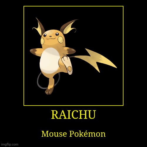 Raichu | image tagged in demotivationals,pokemon,raichu | made w/ Imgflip demotivational maker