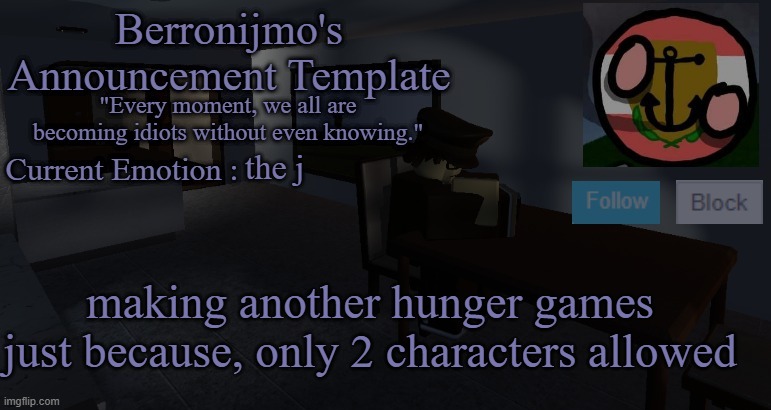 the j; making another hunger games just because, only 2 characters allowed | image tagged in berronijmo's announcement template | made w/ Imgflip meme maker