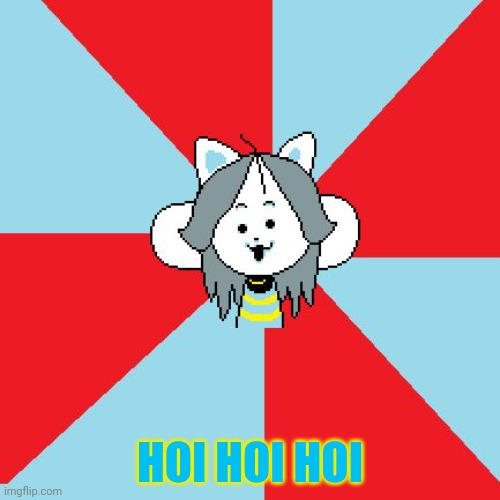 temmie | HOI HOI HOI | image tagged in temmie | made w/ Imgflip meme maker