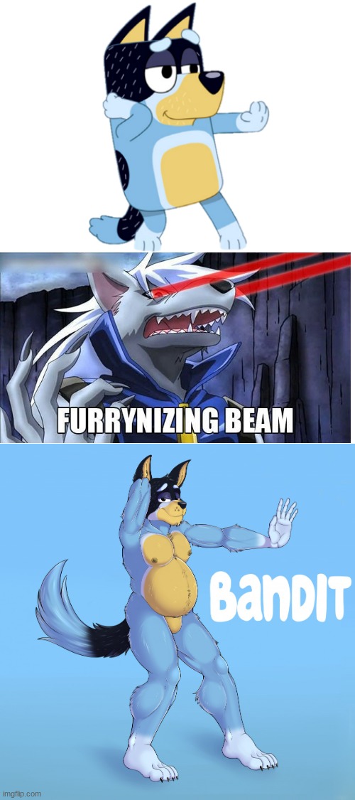 That Daddy Heeler be Thicc | image tagged in blank white template,furrynize beam,bluey,bandit,dad | made w/ Imgflip meme maker
