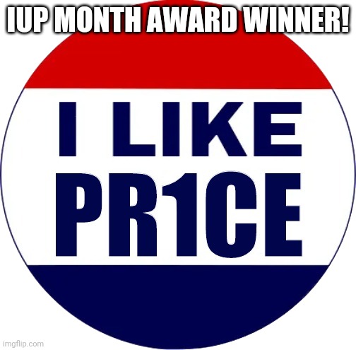 Obviously. Well done, PR1CE if you're reading this! | IUP MONTH AWARD WINNER! | image tagged in i like pr1ce | made w/ Imgflip meme maker