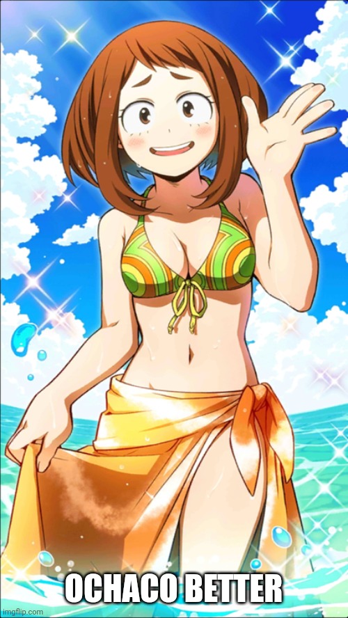 @mustang | OCHACO BETTER | image tagged in sexy ochaco uraraka | made w/ Imgflip meme maker