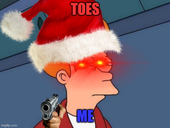 TOES; ME | image tagged in toes | made w/ Imgflip meme maker
