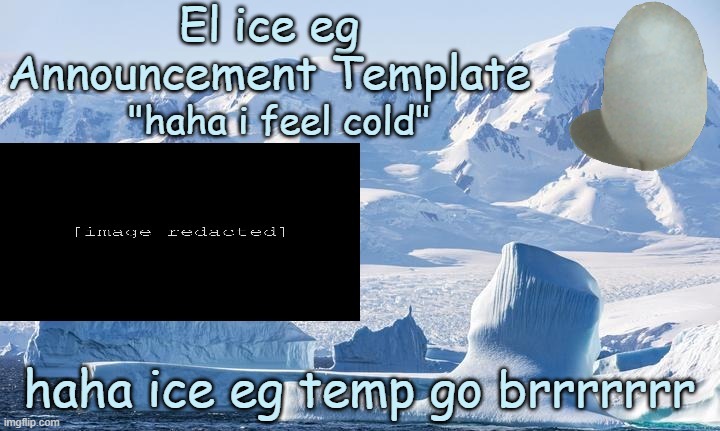 haha ice eg temp go brrrrrrr | made w/ Imgflip meme maker