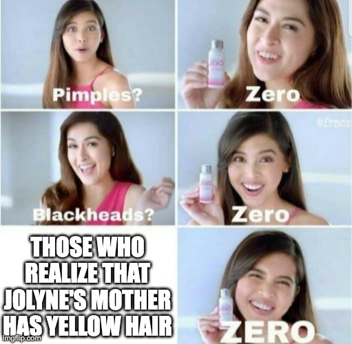 Pimples, Zero! |  THOSE WHO REALIZE THAT JOLYNE'S MOTHER HAS YELLOW HAIR | image tagged in pimples zero | made w/ Imgflip meme maker