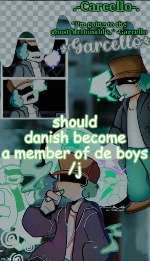 abingus | should danish become a member of de boys
/j | made w/ Imgflip meme maker
