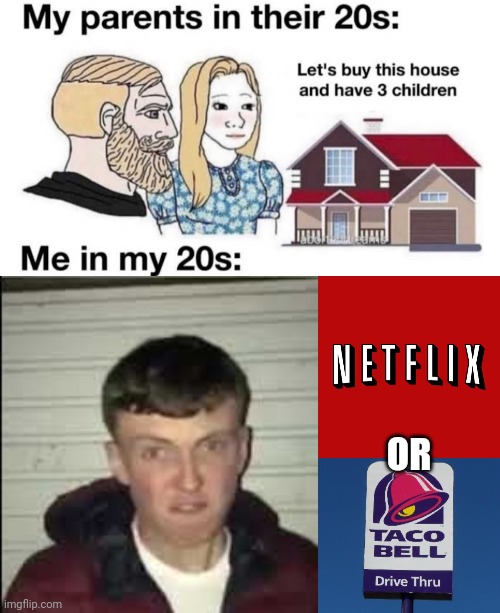 Got to make a choice this month | OR | image tagged in giga chad template,goddam you netflix,taco bell sign | made w/ Imgflip meme maker