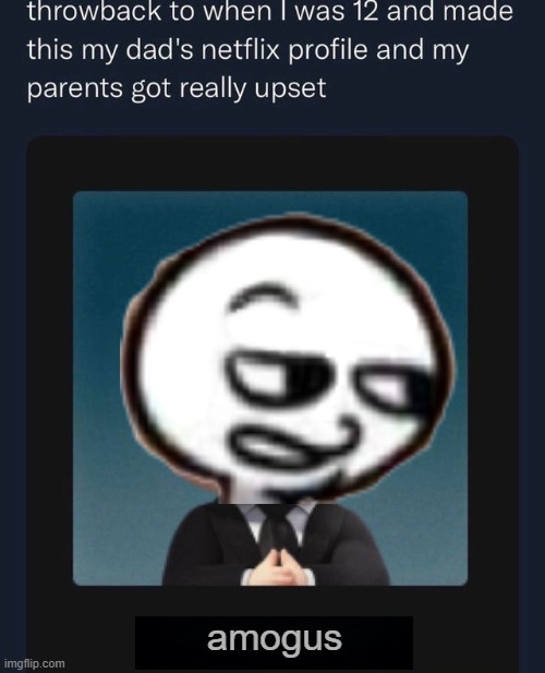Netflix Profile Troll | amogus | made w/ Imgflip meme maker