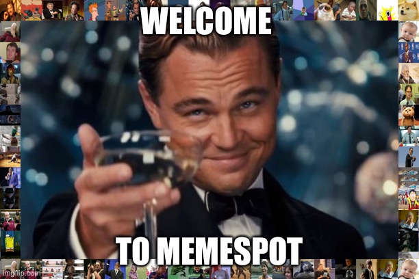 Welcome | WELCOME; TO MEMESPOT | image tagged in welcome aboard | made w/ Imgflip meme maker