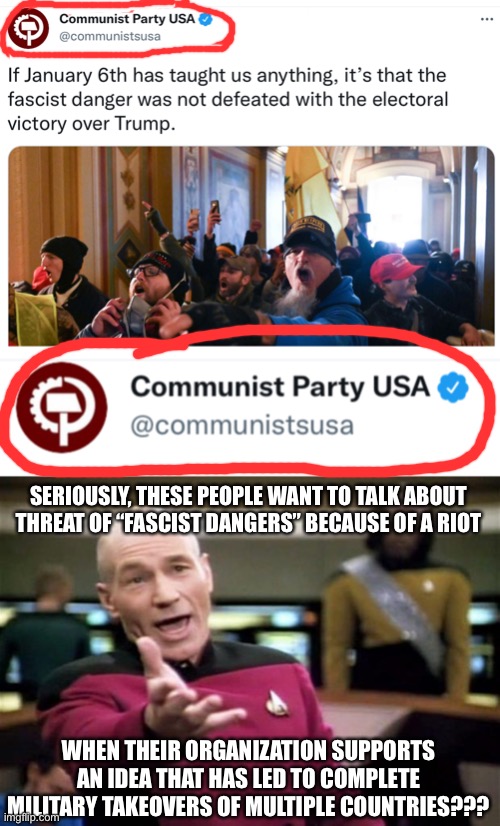 this is depressing. | SERIOUSLY, THESE PEOPLE WANT TO TALK ABOUT THREAT OF “FASCIST DANGERS” BECAUSE OF A RIOT; WHEN THEIR ORGANIZATION SUPPORTS AN IDEA THAT HAS LED TO COMPLETE MILITARY TAKEOVERS OF MULTIPLE COUNTRIES??? | image tagged in startrek,task failed successfully,you had one job just the one,you have become the very thing you swore to destroy,communist | made w/ Imgflip meme maker