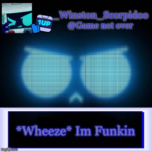 Winston's 8-Bit template | *Wheeze* Im Funkin | image tagged in winston's 8-bit template | made w/ Imgflip meme maker