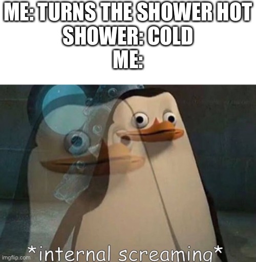 Showering at 6 am | ME: TURNS THE SHOWER HOT
SHOWER: COLD
ME: | image tagged in rico internal screaming | made w/ Imgflip meme maker