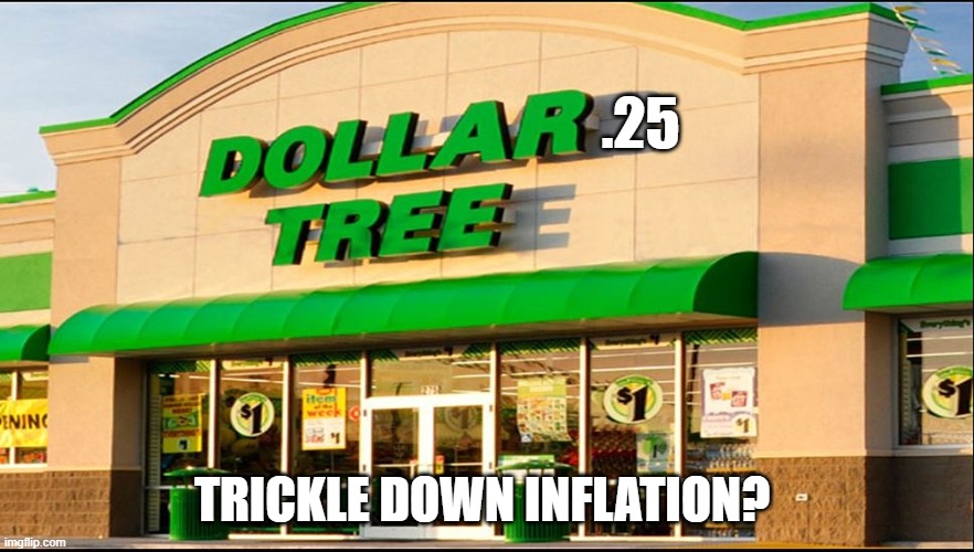 .25; TRICKLE DOWN INFLATION? | made w/ Imgflip meme maker