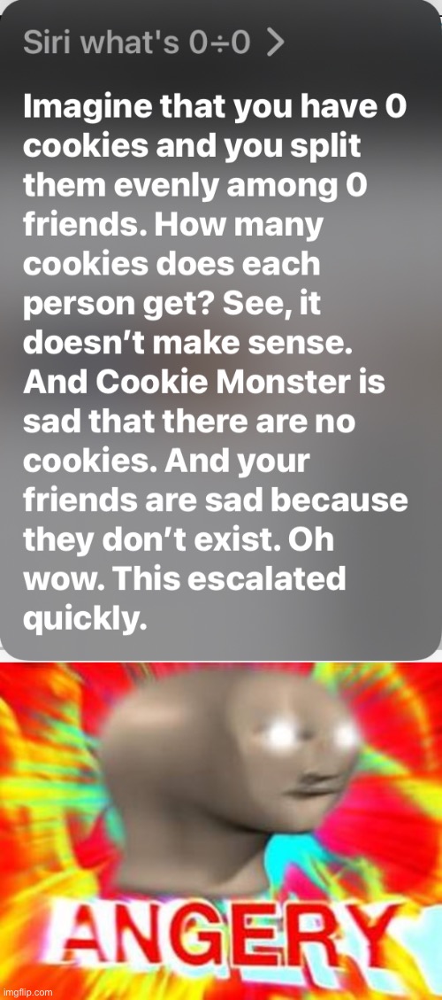 Me talking to Siri | image tagged in surreal angery | made w/ Imgflip meme maker