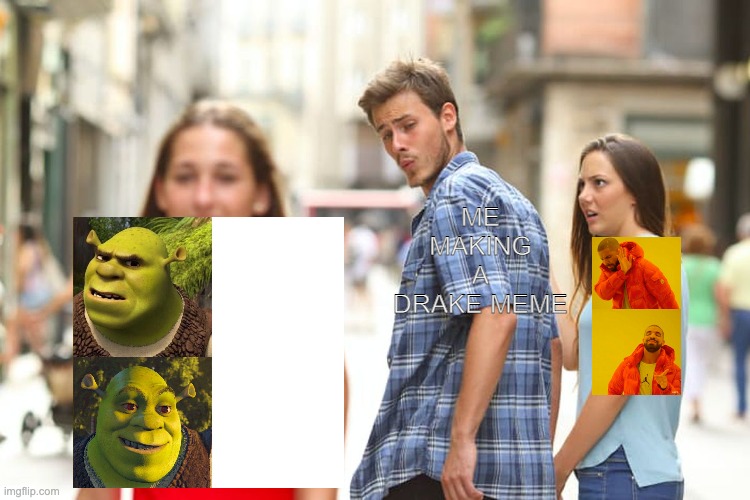 Day 894 of running out of titles | ME MAKING A DRAKE MEME | image tagged in memes,distracted boyfriend | made w/ Imgflip meme maker