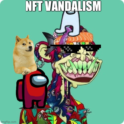 Im posting a crime and no one will care | NFT VANDALISM | image tagged in shitty nft | made w/ Imgflip meme maker