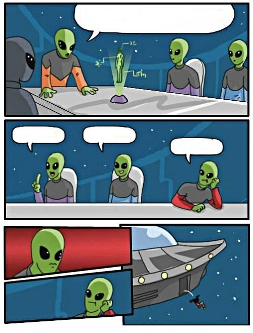 High Quality Alien Meeting Suggestion Blank Meme Template