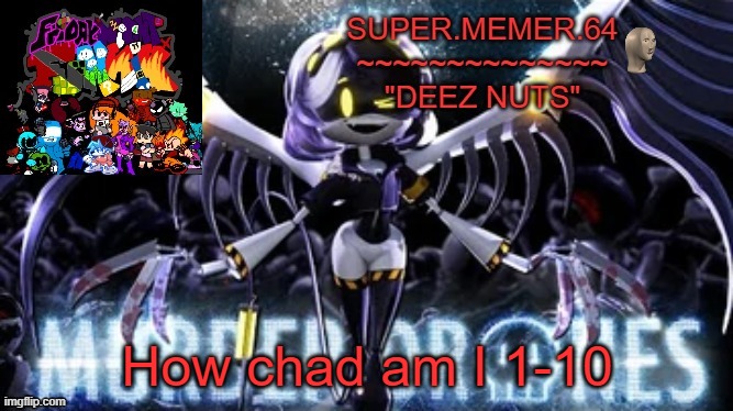 Super.memer.64 | How chad am I 1-10 | image tagged in super memer 64 | made w/ Imgflip meme maker