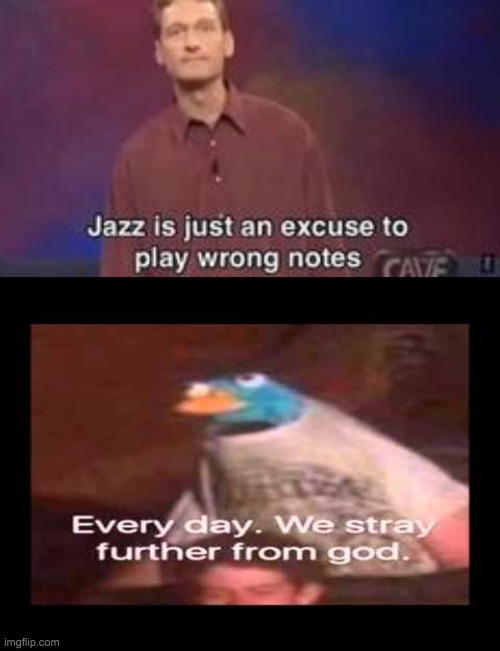 >:{ | image tagged in everyday we stray further from god,trumpet,jazz | made w/ Imgflip meme maker