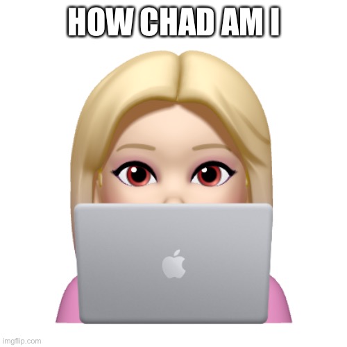 Peach is looking | HOW CHAD AM I | image tagged in peach is looking | made w/ Imgflip meme maker