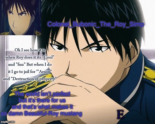 Yall should know him by now | Ok I see how it is when Roy does it its "Cool" and "fun" But when I do it I go to jail for "'Arson" and "Destruction of property"; E | image tagged in yall should know him by now | made w/ Imgflip meme maker