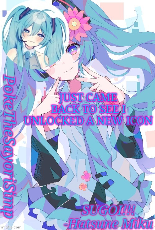 Oh and hello chat | JUST CAME BACK TO SEE I UNLOCKED A NEW ICON | image tagged in miku temp thx jummy | made w/ Imgflip meme maker