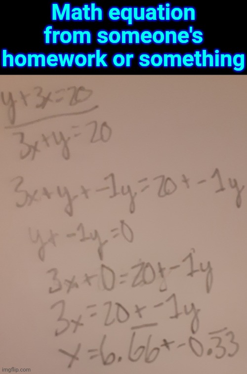 Math equation from someone's homework or something | made w/ Imgflip meme maker