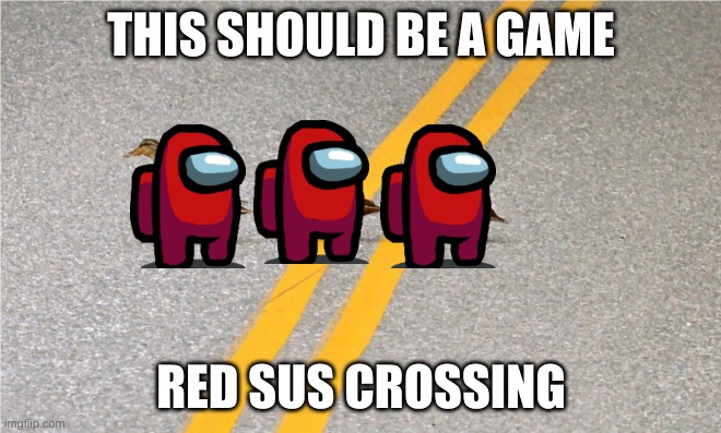 Animal Crossing 2.0 | THIS SHOULD BE A GAME; RED SUS CROSSING | image tagged in among us,lol so funny,too funny,damn | made w/ Imgflip meme maker