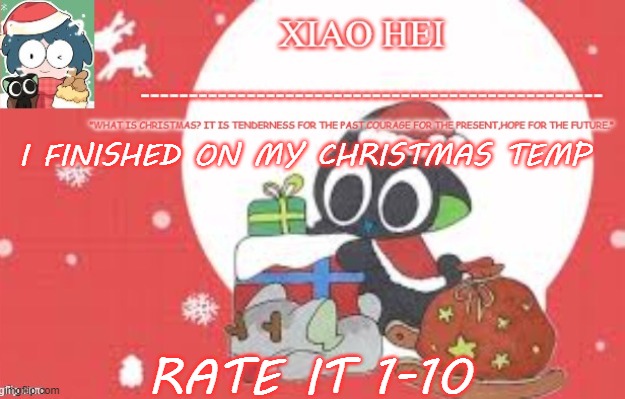 Xiao hei christmas temp | I FINISHED ON MY CHRISTMAS TEMP; RATE IT 1-10 | image tagged in xiao hei christmas temp | made w/ Imgflip meme maker