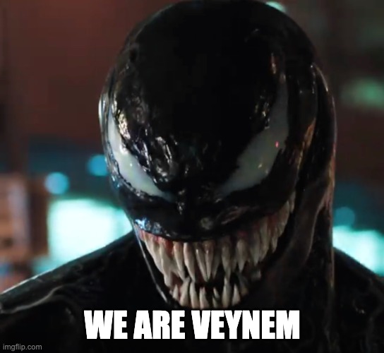 Venom | WE ARE VEYNEM | image tagged in venom | made w/ Imgflip meme maker