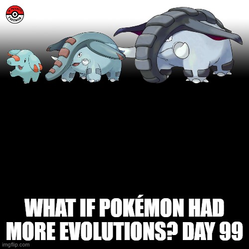 Check the tags Pokemon more evolutions for each new one. | WHAT IF POKÉMON HAD MORE EVOLUTIONS? DAY 99 | image tagged in memes,blank transparent square,pokemon more evolutions,phanpy,pokemon,why are you reading this | made w/ Imgflip meme maker