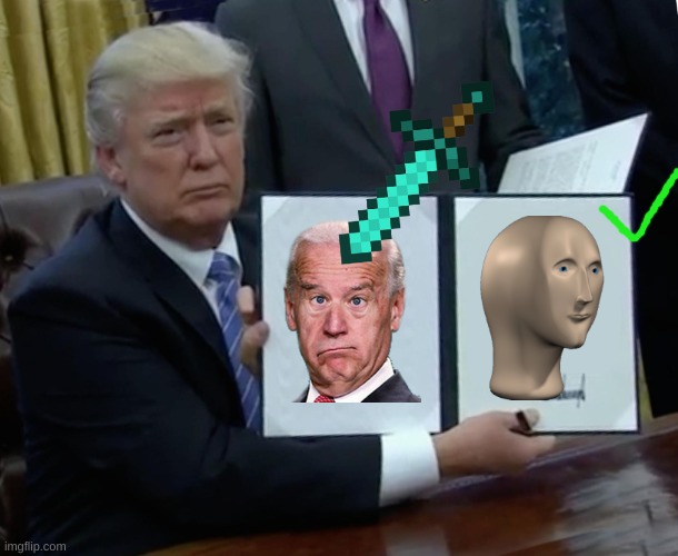 Trump Bill Signing | image tagged in memes,trump bill signing | made w/ Imgflip meme maker