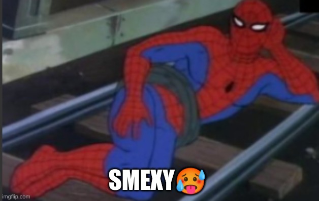 SMEXY? | made w/ Imgflip meme maker