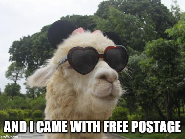 cool llama | AND I CAME WITH FREE POSTAGE | image tagged in cool llama | made w/ Imgflip meme maker
