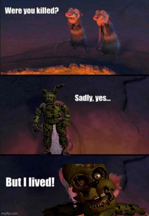 He always come’s back | image tagged in were you killed,fnaf | made w/ Imgflip meme maker