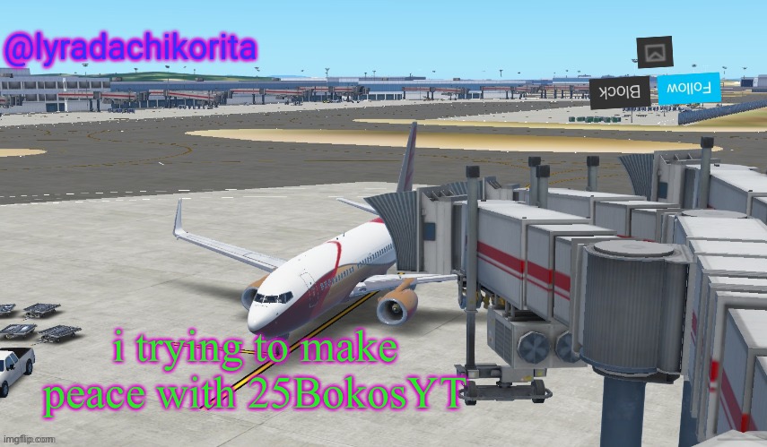 lyradachikorita's Second announcement template (Aviation) |  i trying to make peace with 25BokosYT | image tagged in lyradachikorita's second announcement template aviation | made w/ Imgflip meme maker