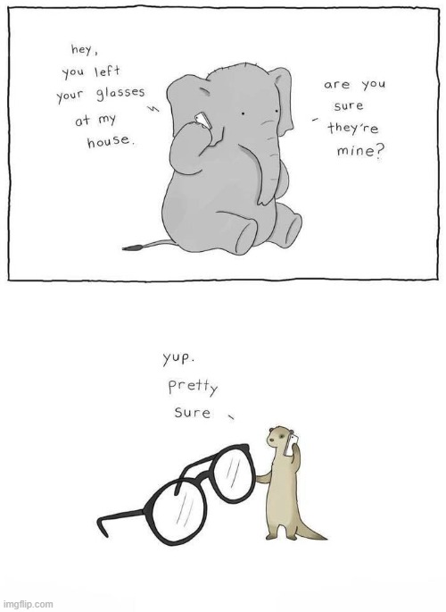beeg | image tagged in comics/cartoons,elephant,otter,glasses | made w/ Imgflip meme maker