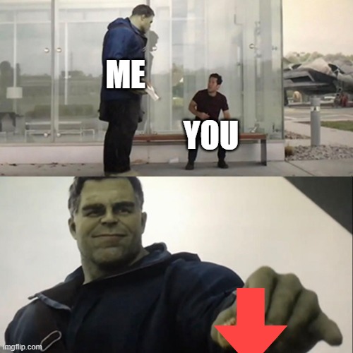 Hulk Taco | ME YOU | image tagged in hulk taco | made w/ Imgflip meme maker