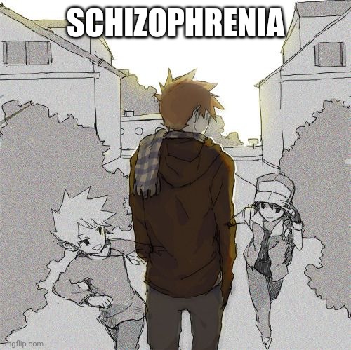 SCHIZOPHRENIA | made w/ Imgflip meme maker