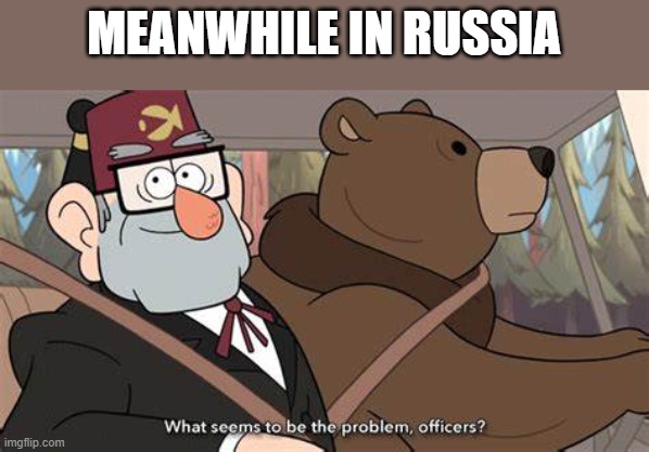 What seems to be the problem | MEANWHILE IN RUSSIA | image tagged in what seems to be the problem | made w/ Imgflip meme maker