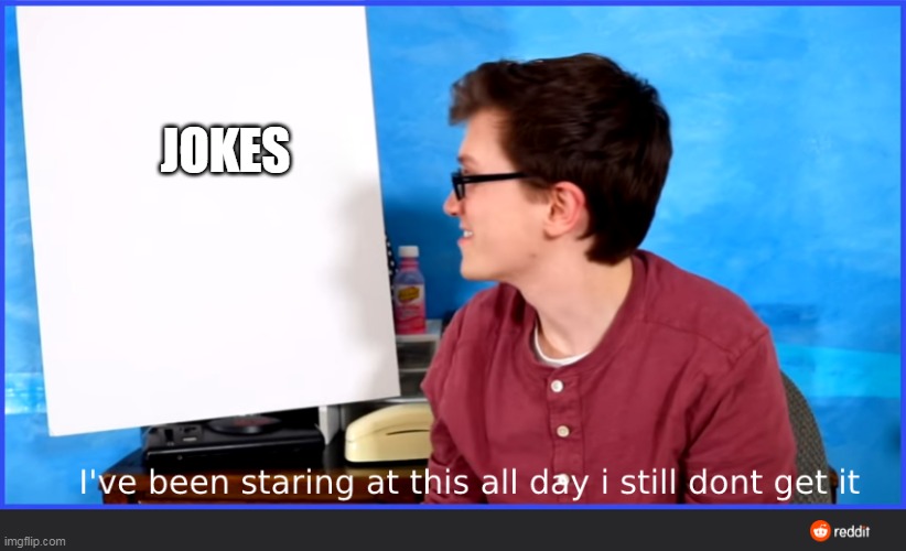 Scott the woz meme | JOKES | image tagged in scott the woz meme | made w/ Imgflip meme maker