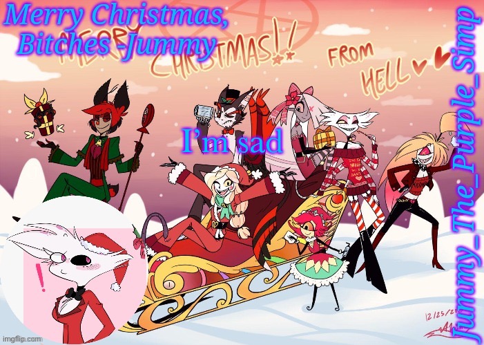 Purple was barely on today ;-; | I’m sad | image tagged in jummy's hazbin christmas template | made w/ Imgflip meme maker