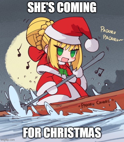 Padoru | SHE'S COMING; FOR CHRISTMAS | image tagged in padoru | made w/ Imgflip meme maker