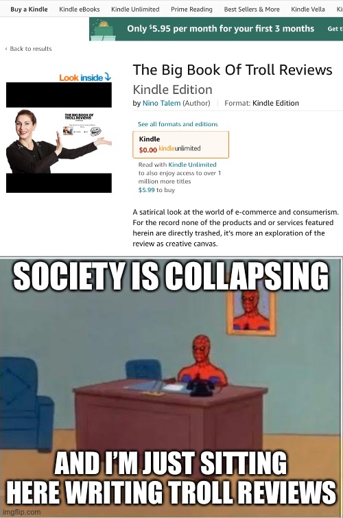 Guerrilla Marketing | SOCIETY IS COLLAPSING; AND I’M JUST SITTING HERE WRITING TROLL REVIEWS | image tagged in memes,spiderman computer desk | made w/ Imgflip meme maker