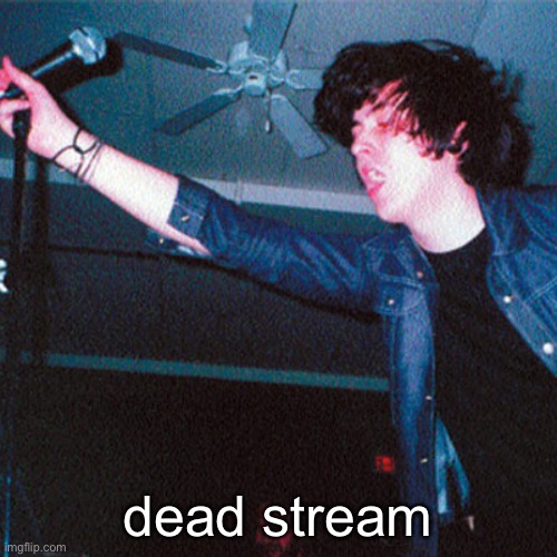 reviving the dead stream | dead stream | made w/ Imgflip meme maker