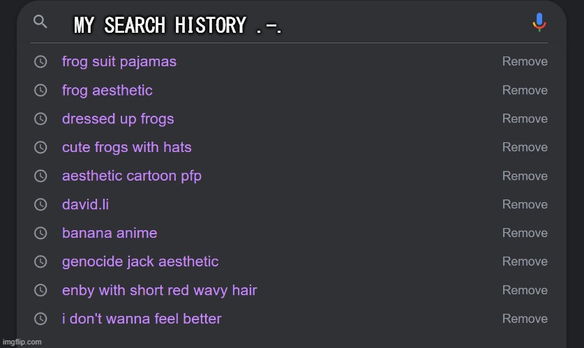 :P | MY SEARCH HISTORY .-. | made w/ Imgflip meme maker