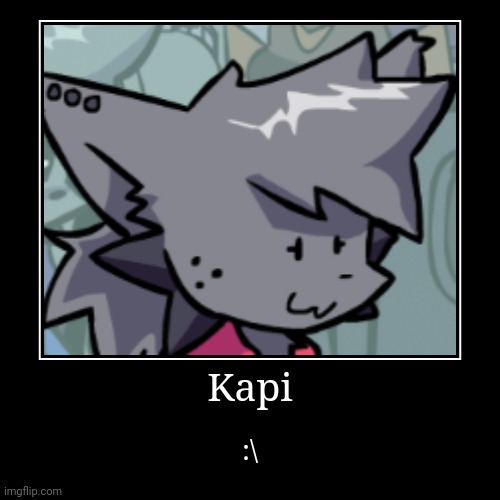 Kapi | image tagged in funny,demotivationals,kapi | made w/ Imgflip demotivational maker